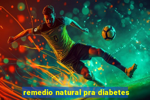 remedio natural pra diabetes